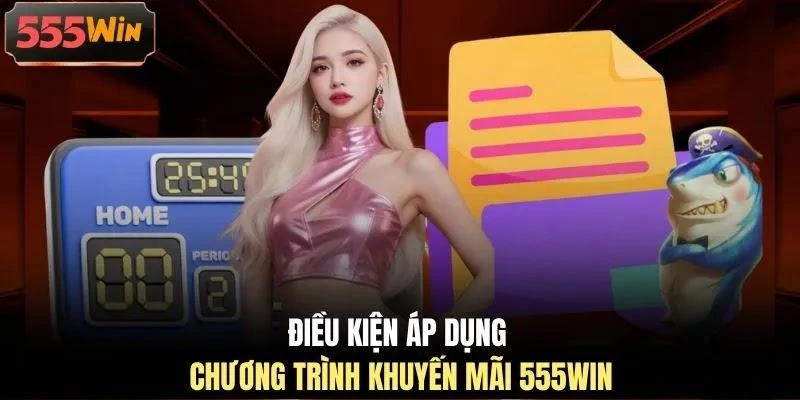 dieu-kien-ap-dung-chuong-trinh-khuyen-mai-555win Điều kiện áp dụng chương trình khuyến mãi 555WIN