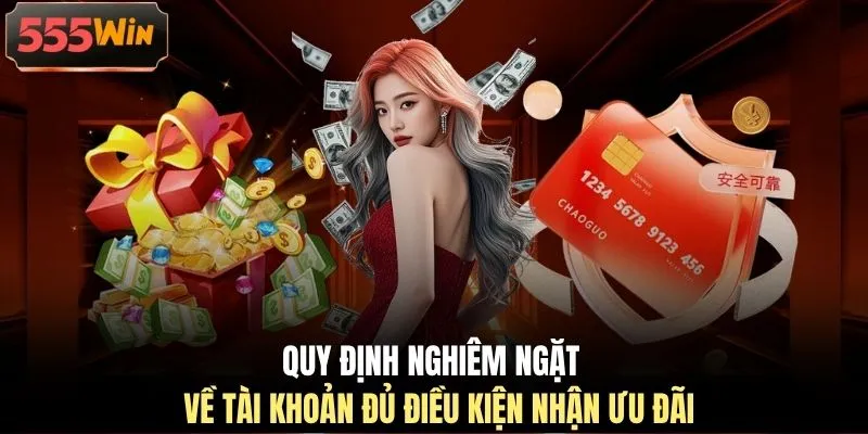 Quy định nghiêm ngặt về tài khoản đủ điều kiện nhận ưu đãi