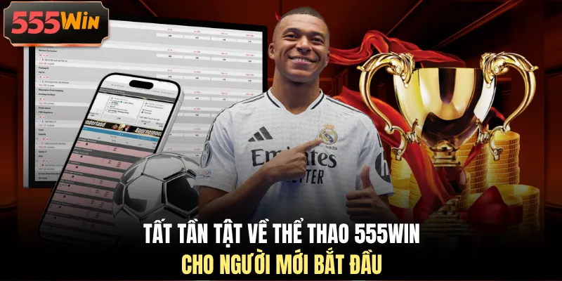 Tất tần tật về thể thao 555WIN cho người mới bắt đầu